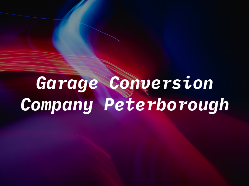 Garage Conversion Company Peterborough