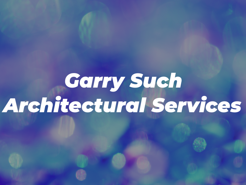 Garry M Such Architectural Services