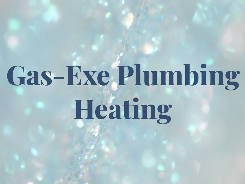Gas-Exe Plumbing and Heating LTD
