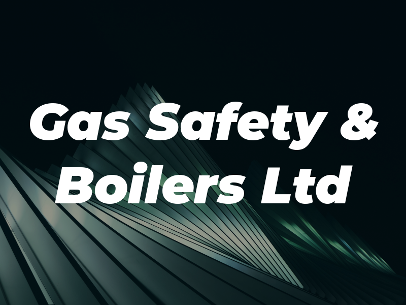 Gas Safety & Boilers Ltd