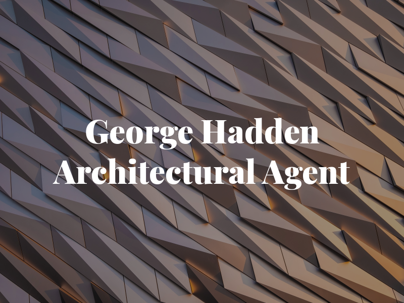 George Hadden Architectural Agent