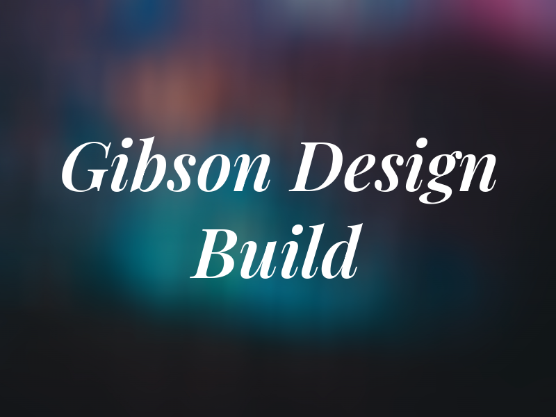 Gibson Design and Build