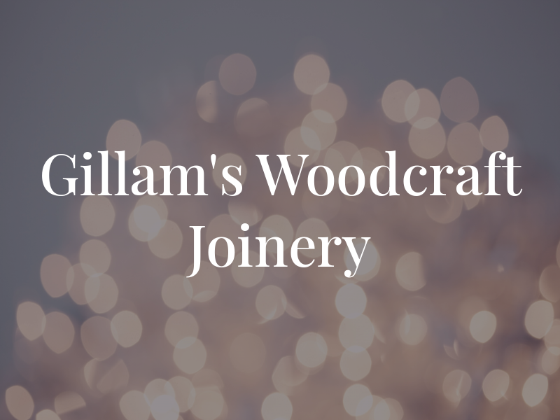 Gillam's Woodcraft and Joinery