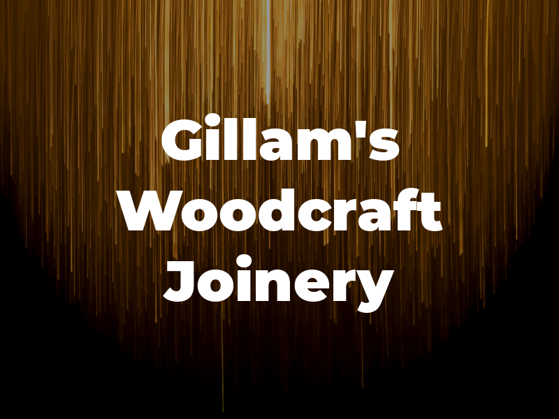 Gillam's Woodcraft and Joinery