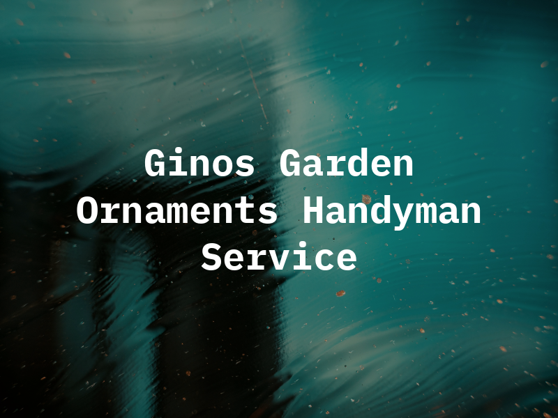 Ginos Garden Ornaments & Handyman Service