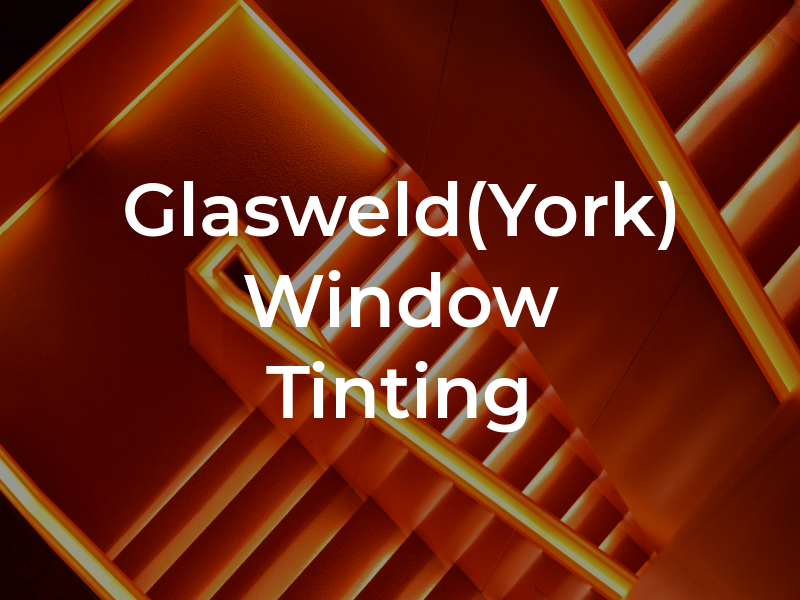 Glasweld(York) Window Tinting