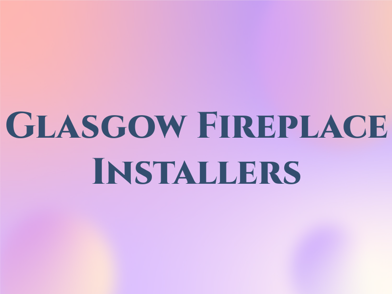 Glasgow Fireplace Installers