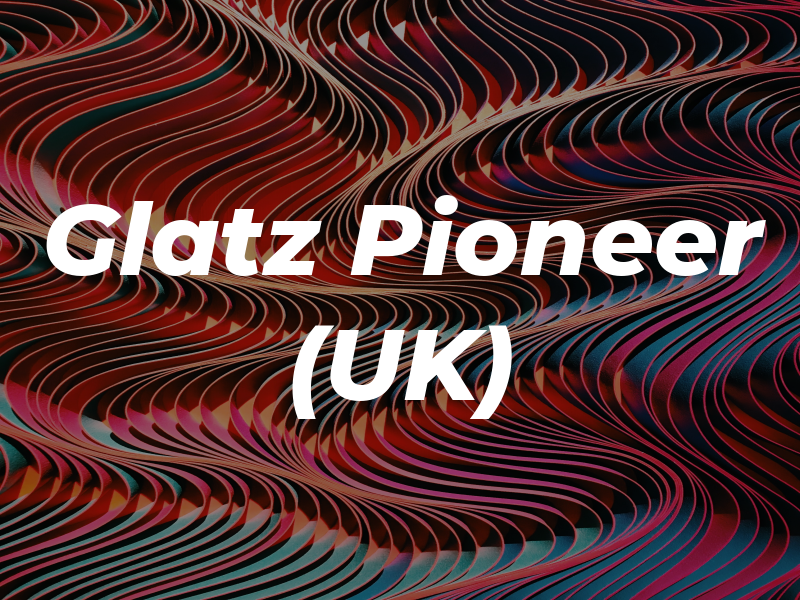 Glatz Pioneer (UK) Ltd