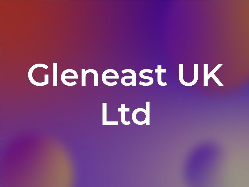 Gleneast UK Ltd