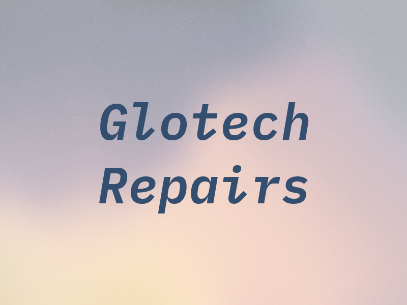 Glotech Repairs