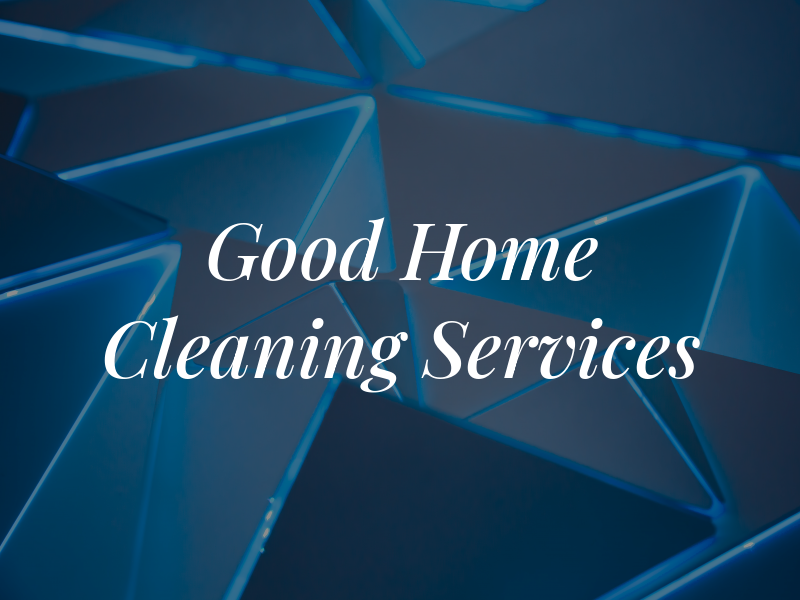 Good Home Cleaning Services