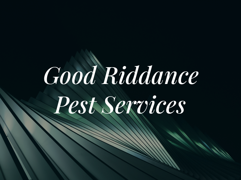 Good Riddance Pest Services