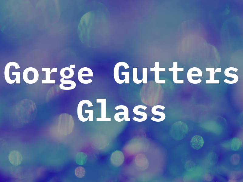 Gorge Gutters and Glass