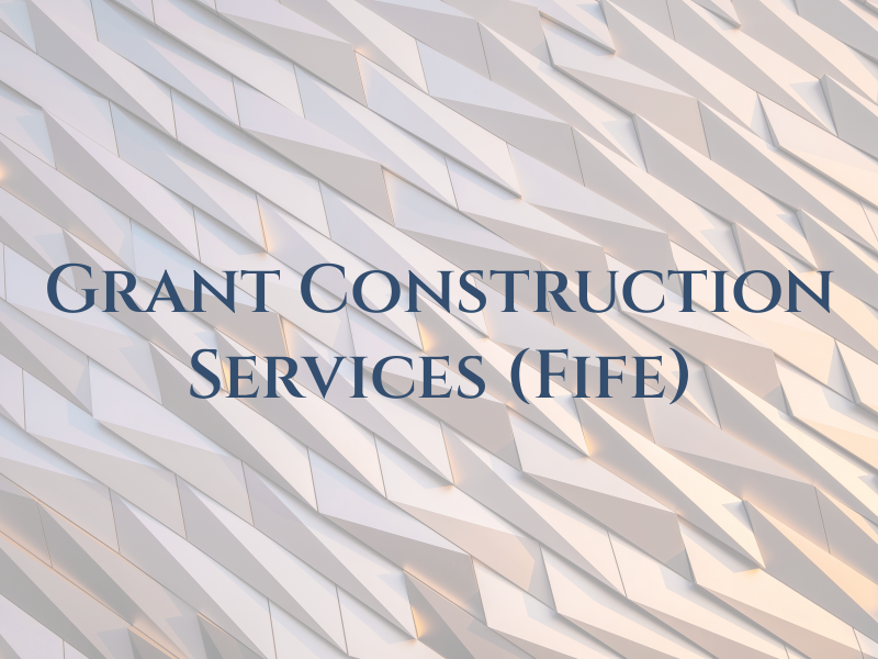 Grant Construction Services (Fife) Ltd