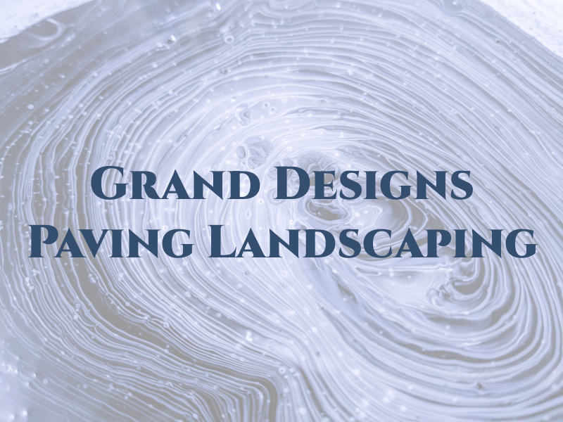 Grand Designs Paving and Landscaping