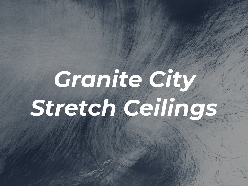 Granite City Stretch Ceilings