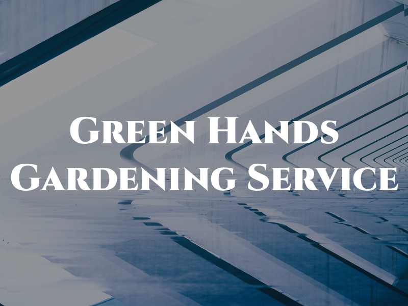 Green Hands Gardening Service