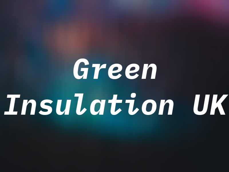 Green Insulation UK