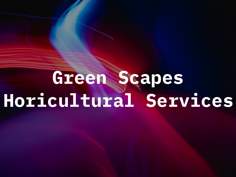 Green Scapes Horicultural Services