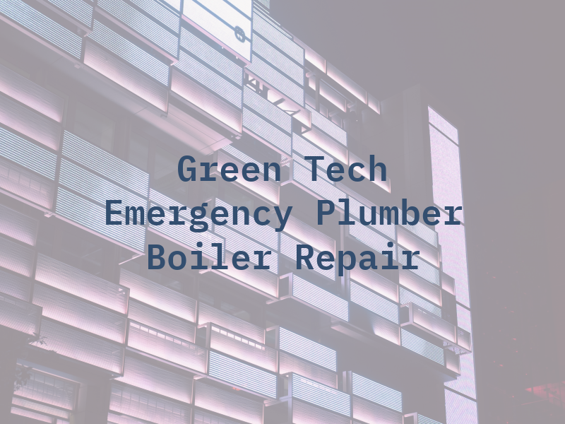 Green Tech Emergency Plumber & Boiler Repair Roe Lee