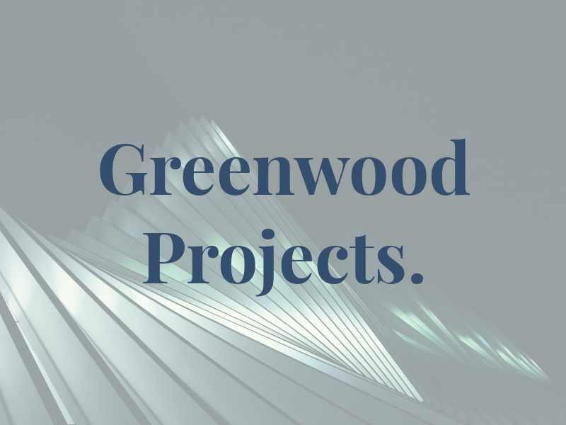 Greenwood Projects.