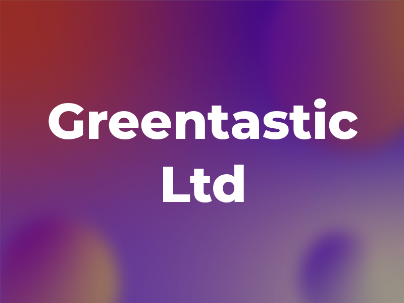 Greentastic Ltd