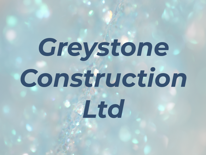 Greystone Construction Ltd