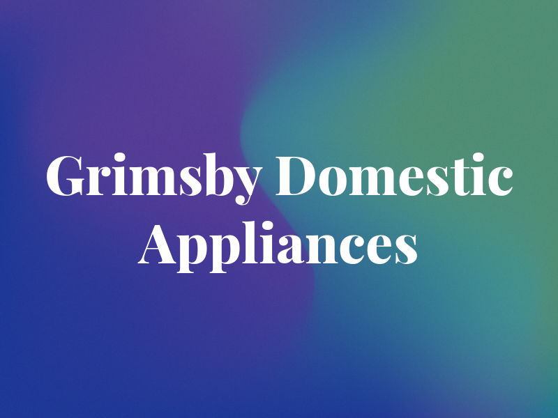 Grimsby Domestic Appliances