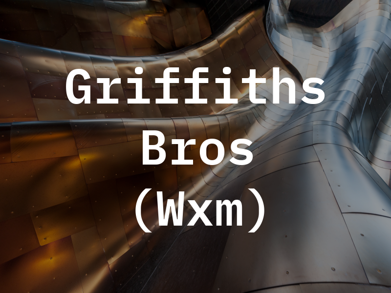 Griffiths Bros (Wxm) Ltd