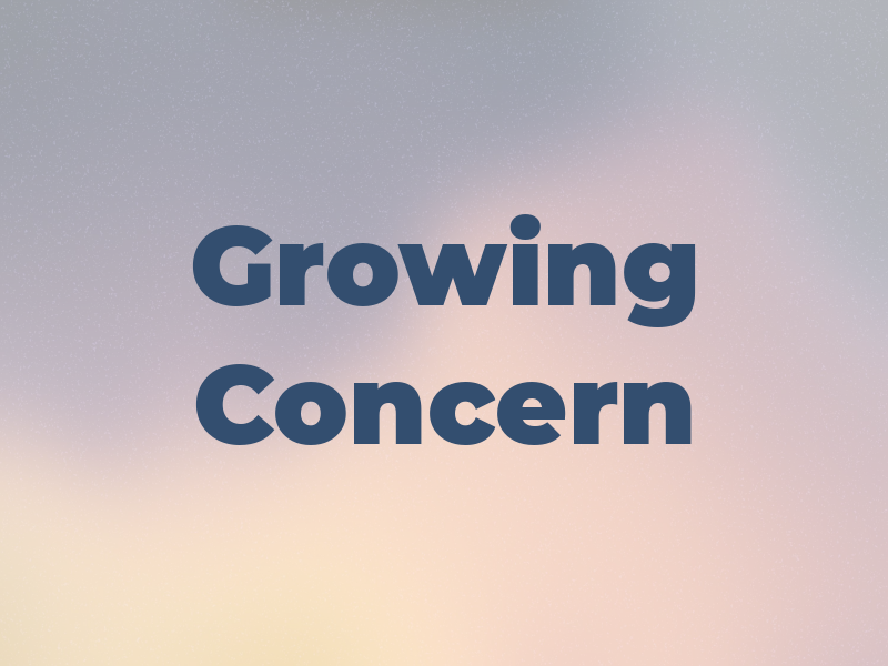 Growing Concern