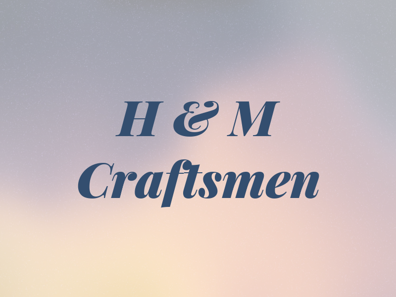 H & M Craftsmen