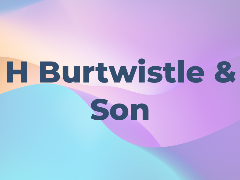 H Burtwistle & Son