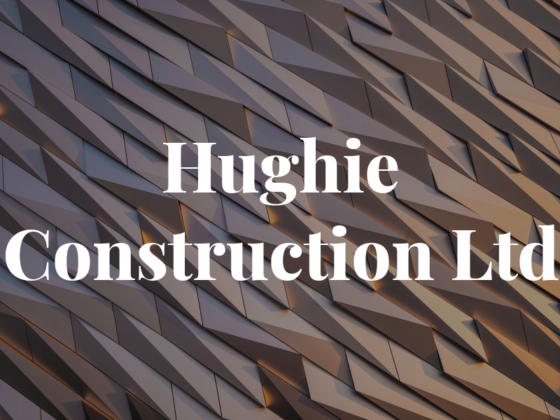 Hughie Construction Ltd