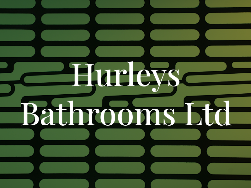 Hurleys Bathrooms Ltd