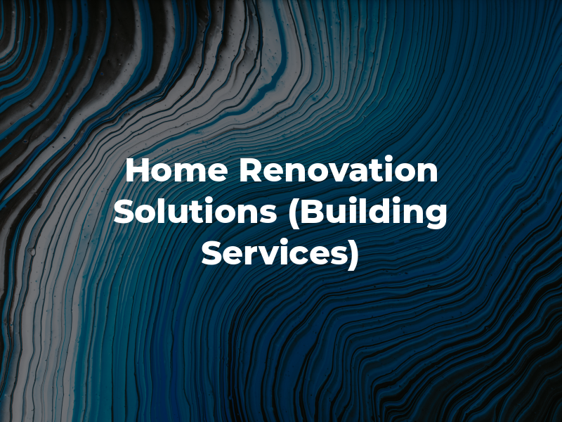 HRS Home Renovation Solutions (Building Services)