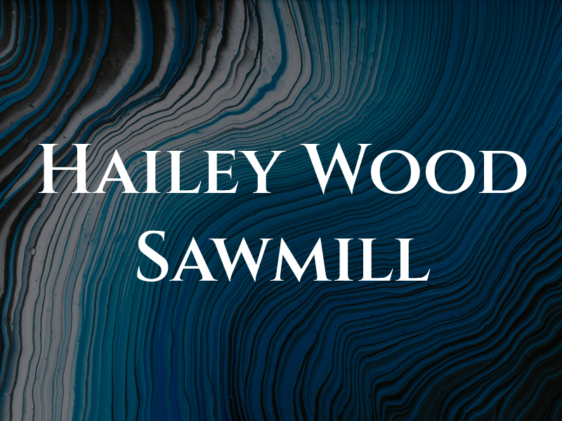 Hailey Wood Sawmill Ltd