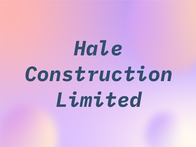 Hale Construction Limited