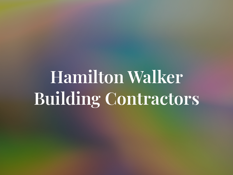 Hamilton Walker Building Contractors