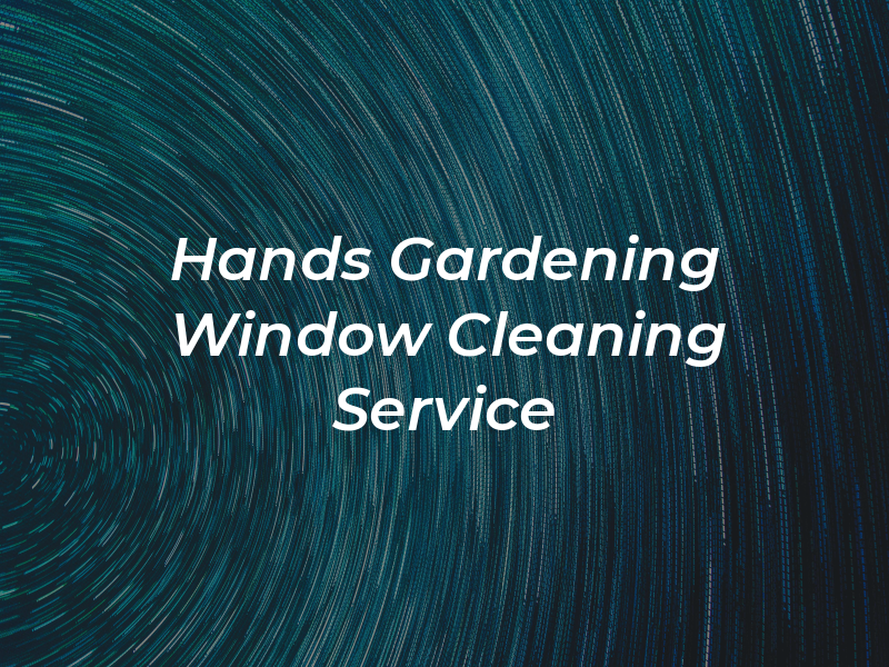 Hands On Gardening & Window Cleaning Service