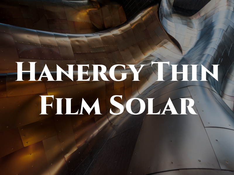 Hanergy Thin Film Solar UK Ltd