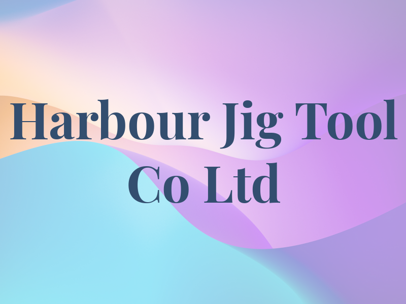 Harbour Jig Tool Co Ltd