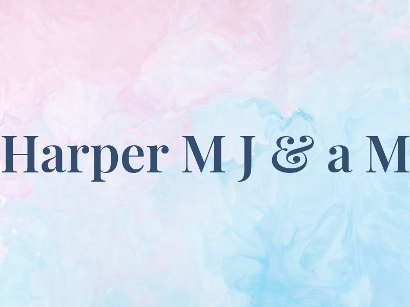 Harper M J & a M