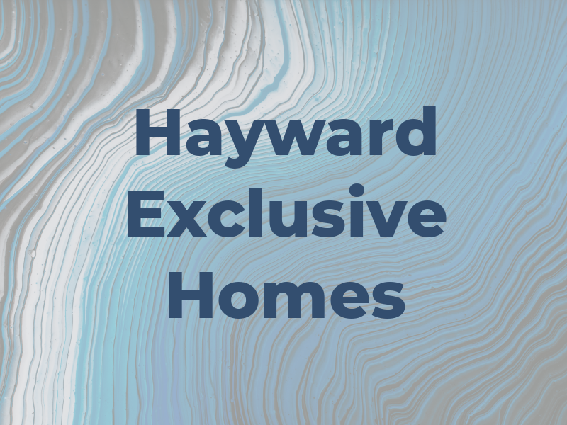 Hayward Exclusive Homes