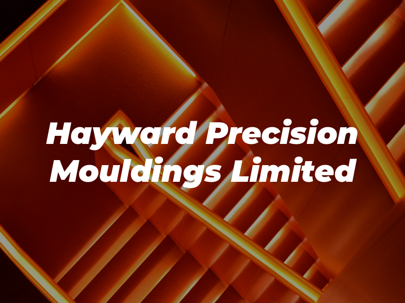 Hayward Precision Grp Mouldings Limited