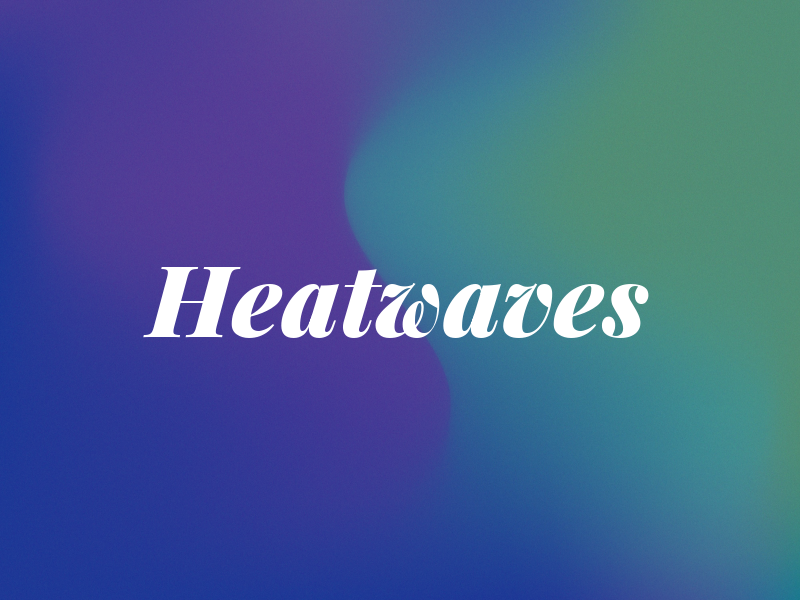 Heatwaves