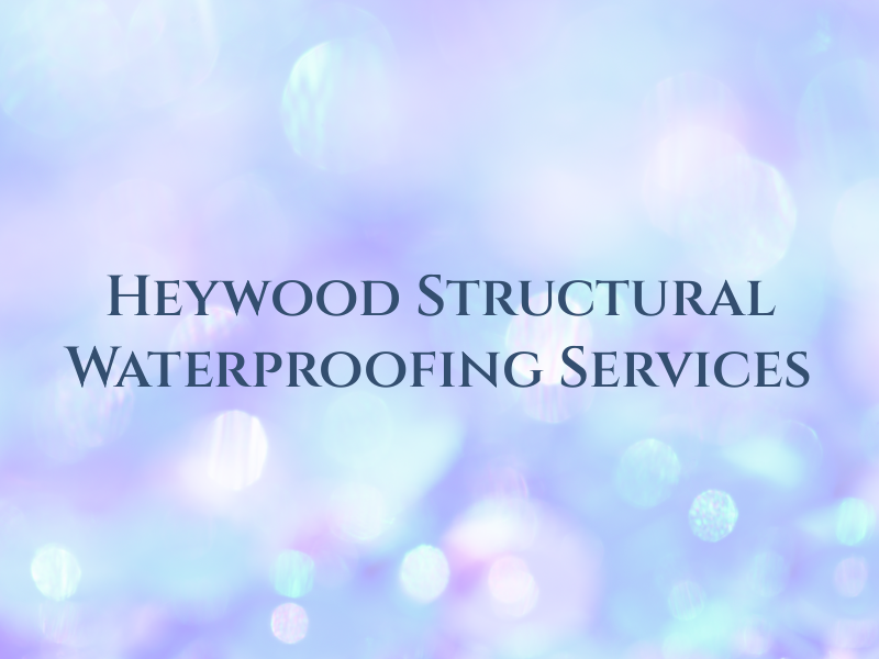 Heywood Structural Waterproofing Services