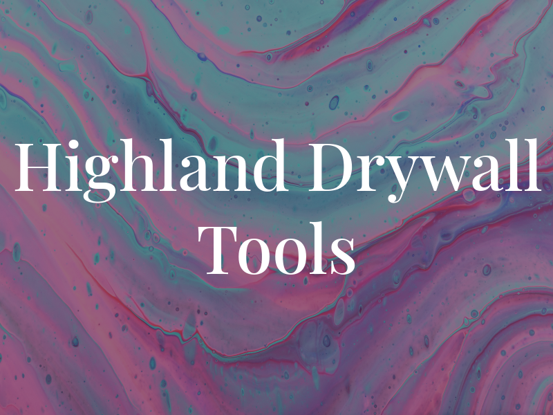 Highland Drywall Tools