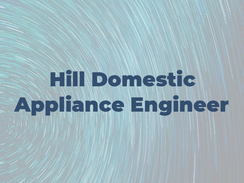 Hill Domestic Appliance Engineer
