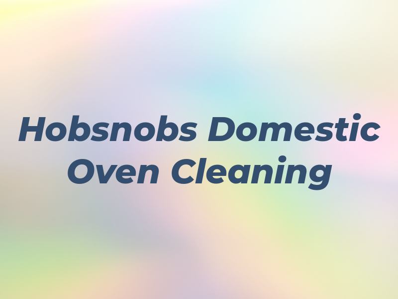 Hobsnobs Domestic Oven Cleaning