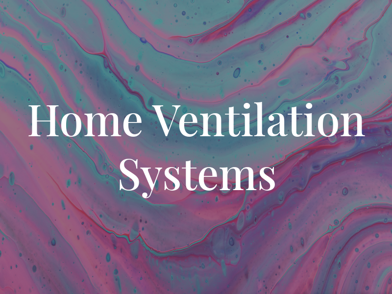 Home Ventilation Systems